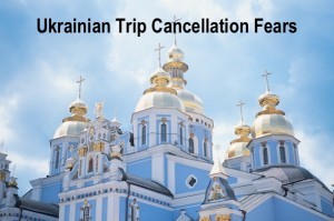 Ukrainian Trip Cancellation Fears