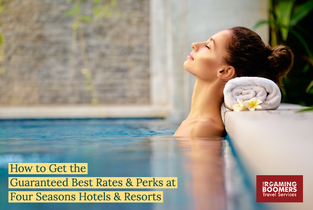 How to get the best guaranteed rates at Four Seasons Hotels & Resorts
