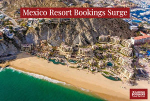 Mexico Resort Bookings Surge as American's look to travel during COVID-19