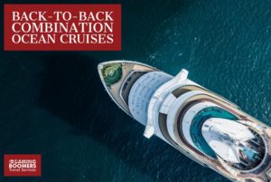 Back-to-back combination ocean cruises have become popular as travelers look to post-COVID travel.