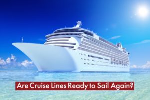 Are Cruise Lines Ready to Sail Again After Covid-19