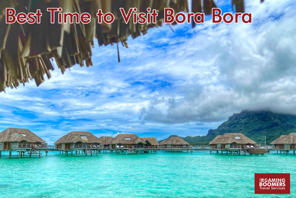 The Best Time of Year to Visit Bora Bora