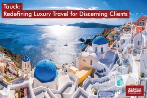 Tauck Redefining Luxury Travel for Discerning Clients