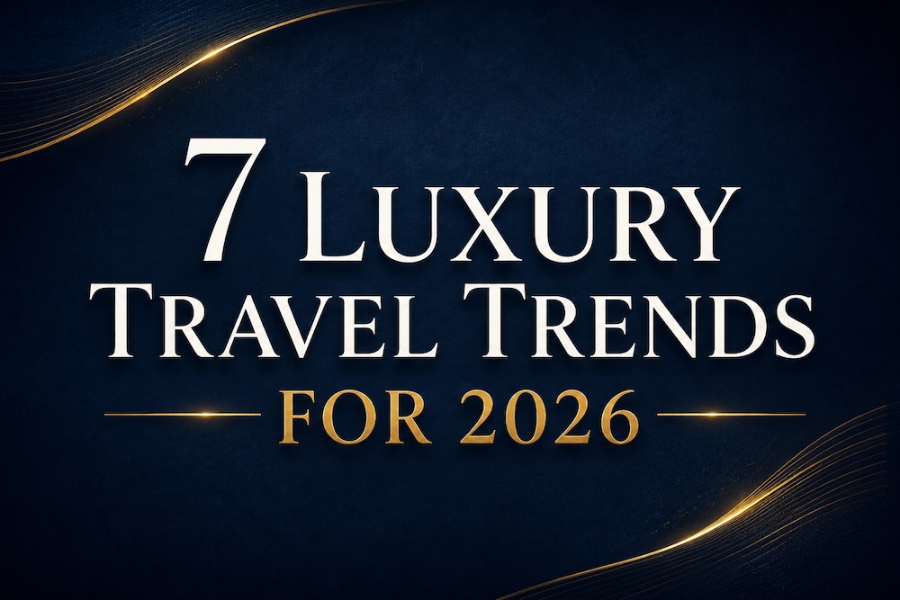 Elegant featured image for 7 Luxury Travel Trends for 2026 with luxury typography on a deep navy background accented by gold design elements.